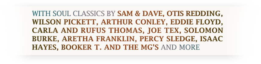 Thats Soul - A Tribute to Stax and Atlantic - With songs by Sam&Dave, Otis Redding, Wilson Pickett, Arthur Conley, Eddie Floyd, Carla and Rufus Thomas, Joe Tex, Solomon Burke, Aretha Franklin, Percy Sledge and Isaac Hayes - presented by Sweet Soul Music GmbH